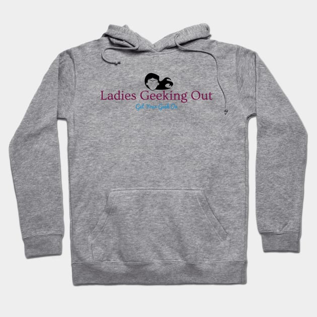 Ladies Geeking Out Hoodie by ladiesgeekingout